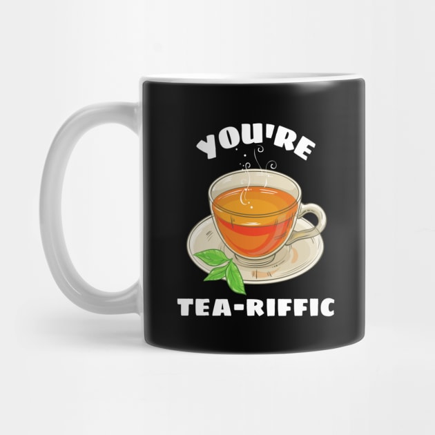 You're Tea-riffic - Tea Pun by Allthingspunny